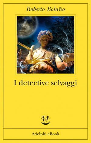 Cover of the book I detective selvaggi by Leonardo Sciascia