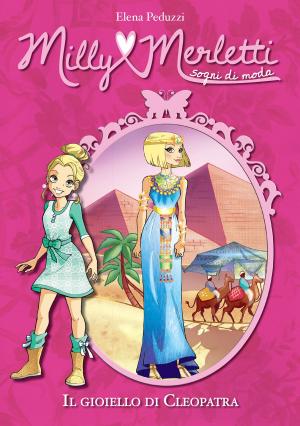 Book cover of Il gioiello di Cleopatra. Milly Merletti. Sogni di moda. Vol. 8