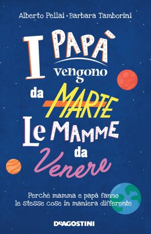 Cover of the book I papà vengono da Marte, le mamme da Venere by Alexandre Dumas