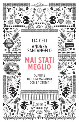 Cover of the book Mai stati meglio by Lorenzo del Boca, Angelo Moia