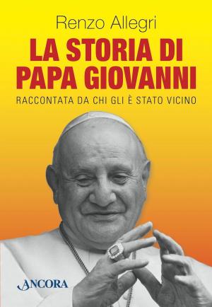 Cover of the book La storia di Papa Giovanni by Antoine De Saint-Exupéry