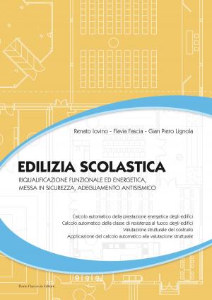 Cover of the book Edilizia scolastica by Riccardo Salvato, Stefano Fogliani, Alessandro Cetrone, Andrea Piero Merlo