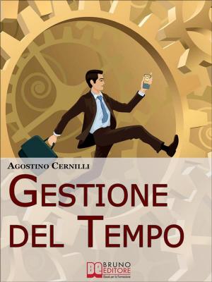 Cover of the book Gestione Del Tempo. Tecniche, Giochi ed Esercizi Pratici per Gestire il Tempo in Modo Efficace. (Ebook Italiano - Anteprima Gratis) by Alessandra Grassi