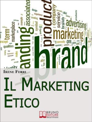 Cover of the book Il Marketing Etico. Come Sviluppare Relazioni di Fiducia e Realizzare il Successo Finanziario e Personale. (Ebook Italiano - Anteprima Gratis) by ALFREDO MAZZARA