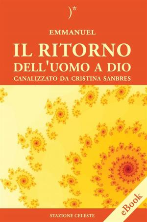 Cover of the book Il Ritorno dell'Uomo a Dio by Paul Selig, Pietro Abbondanza