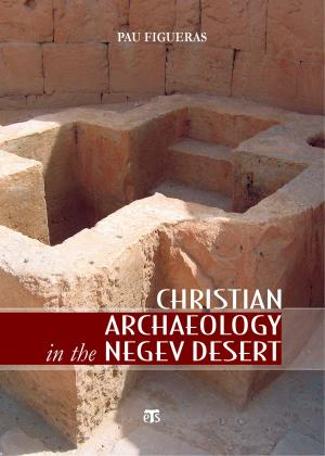 Cover of the book Christian Archaeology in the Negev Desert by Carlo Maria Martini, Pierbattista Pizzaballa