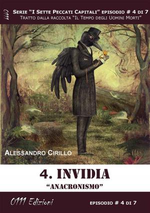 Cover of the book Invidia. Anacronismo - Serie I Sette Peccati Capitali ep. 4 by Alessandro Cirillo