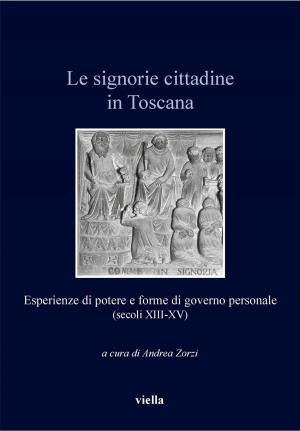 Cover of the book Le signorie cittadine in Toscana by Marco Buttino