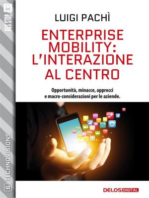 Cover of the book Enterprise Mobility: l’interazione al centro by Samuele Nava