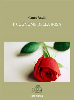 Cover of the book I' Cognome della Rosa by Louis Frechette