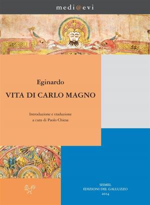 Cover of the book Vita di Carlo Magno by Iacopo da Varazze, Giovanni Paolo Maggioni, Francesco Stella