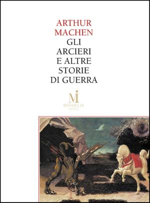 Book cover of Gli arcieri e altre storie di guerra - Il terrore