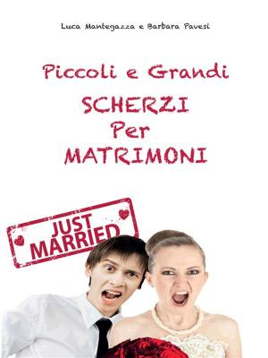 Cover of Piccoli e grandi Scherzi per Matrimonio