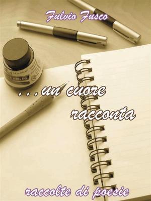 Cover of the book ...Un cuore racconta by Arianna Raimondi