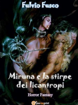 Cover of the book Miruna e la stirpe dei licantropi by Francesco Primerano