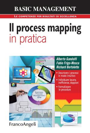 bigCover of the book Il process mapping in pratica. Descrivere i processi in modo intuitivo. Individuare lacune, inefficienze, doppioni. Formalizzare le procedure by 