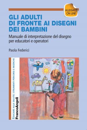 Cover of Gli adulti di fronte ai disegni dei bambini. Manuale di interpretazione del disegno per educatori e operatori