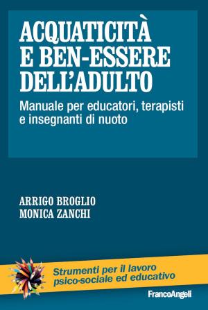 Cover of the book Acquaticità e ben-essere dell'adulto. Manuale per educatori, terapisti e insegnanti di nuoto by Sebastiano Di Diego