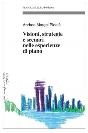 Cover of the book Visioni, strategie e scenari nelle esperienze di piano by AA. VV.