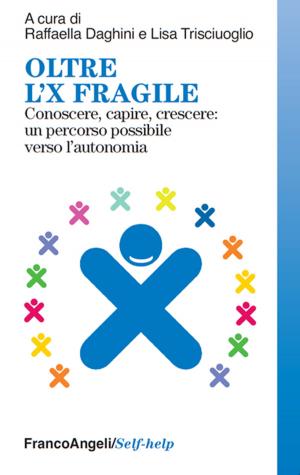 Cover of the book Oltre l'X fragile. Conoscere, capire, crescere: un percorso possibile verso l'autonomia by RAWEE M.