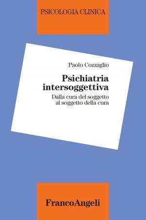 Cover of the book Psichiatria intersoggettiva. Dalla cura del soggetto al soggetto della cura by AA. VV.