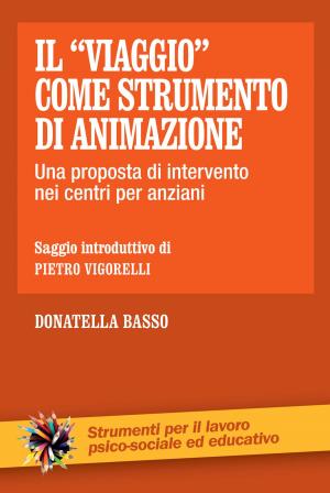 Cover of the book Il "viaggio" come strumento di animazione. Una proposta di intervento nei centri per anziani by Domenico Faraglia