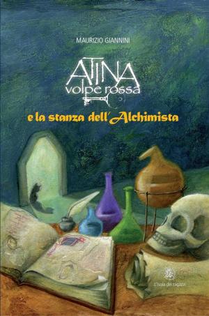 Cover of the book Atina Volpe Rossa e la stanza dell'Alchimista by Claudio Buccelli, Nunzia Cannovo