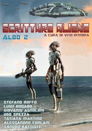 Cover of the book Scritture aliene albo 2 by Tommaso Russo, Marco Milani, Andrea Doro, Flavio Firmo, Claudio Cordella, Barbara Risoli, Marco Vecchi, AA. VV.