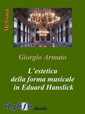 Cover of the book L’estetica della forma musicale in Eduard Hanslick by L. Susan Stebbing