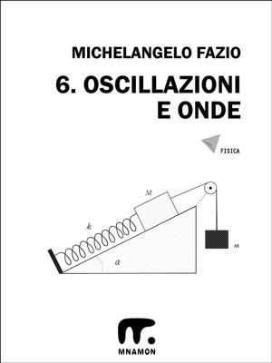 Book cover of 6. Oscillazioni e onde