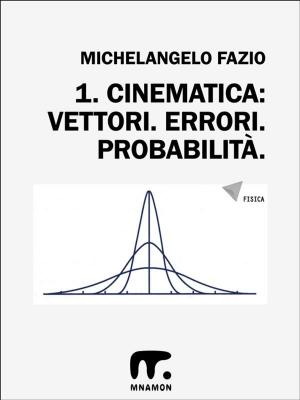 Cover of the book 1. Vettori. Errori. Probabilità. by Graziano Di Benedetto