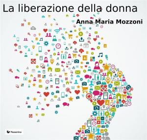 Cover of the book La liberazione della donna by Passerino Editore