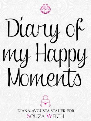 Cover of the book Diary of my Happy Moments by Dāvid Räder