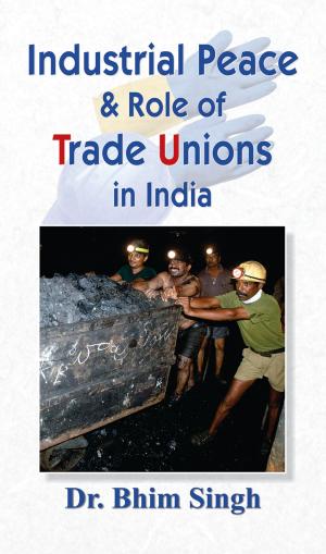 Book cover of Industrial Peace & Role Of Trade Unions In India
