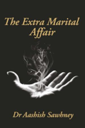 Cover of the book The Extra Marital Affair by Riddhi Dedhia