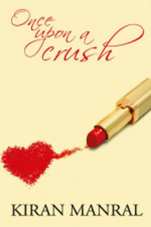 Cover of the book  Once Upon A Crush by Mridu Shailaj-Thanki, Juhee Prabha Rathor, Vandana Shailaj-Thanki