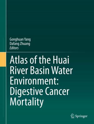 bigCover of the book Atlas of the Huai River Basin Water Environment: Digestive Cancer Mortality by 
