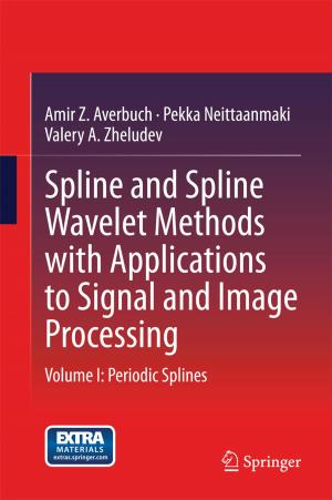 Cover of the book Spline and Spline Wavelet Methods with Applications to Signal and Image Processing by Ackmez Mudhoo, Dickcha Beekaroo