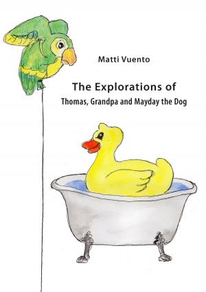Cover of the book The Explorations of Thomas, Grandpa and Mayday the Dog by Martin Keller