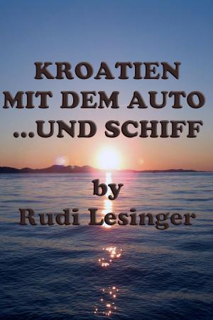 Cover of the book Kroatien mit dem Auto...und Schiff by George Orbelian
