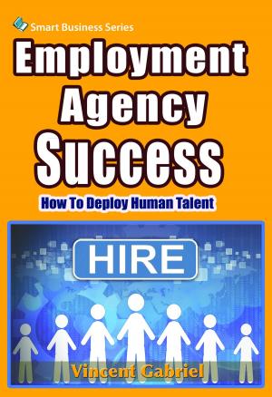 Cover of the book Employment Agency Success by Goh Kheng Chuan
