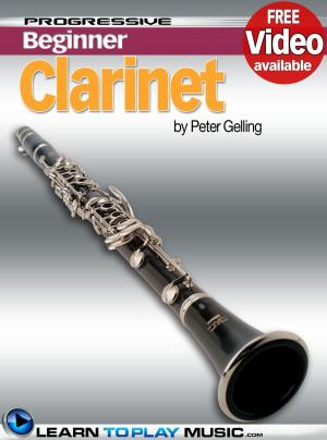 Cover of the book Clarinet Lessons for Beginners by LearnToPlayMusic.com, Gary Turner, Brenton White