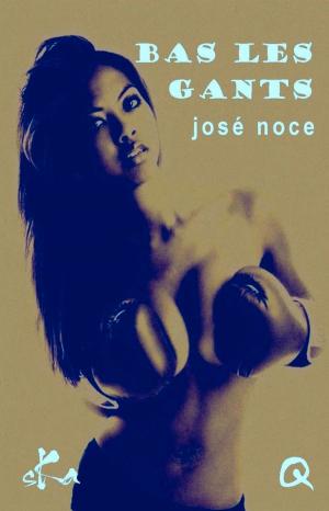 Cover of the book Bas les gants by José Noce