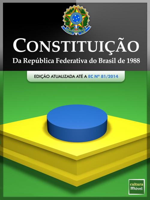 Cover of the book Constituição da República Federativa do Brasil de 1988 (Atualizada até a EC 84/2014) by Congresso Nacional, Cultura Móvel