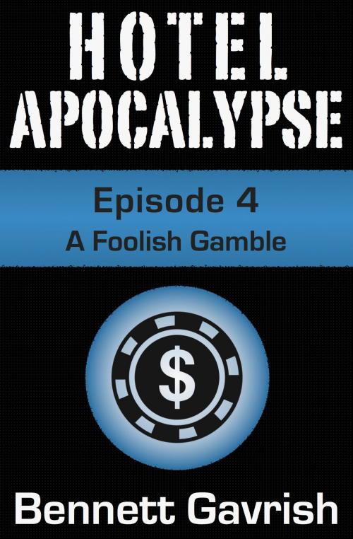 Cover of the book Hotel Apocalypse #4: A Foolish Gamble by Bennett Gavrish, Bennett Gavrish