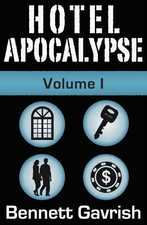 Cover of the book Hotel Apocalypse, Volume I (Episodes 1-4) by Bennett Gavrish, Bennett Gavrish