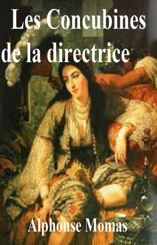 Cover of the book Les Concubines de la directrice by Alphonse Momas, GILBERT TEROL