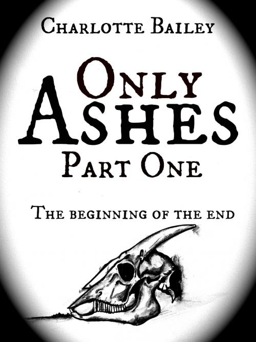Cover of the book Only Ashes by Charlotte Bailey, Charlotte Bailey