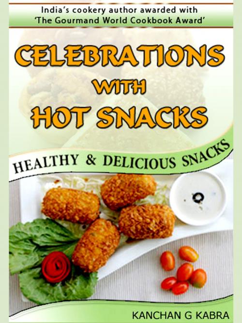 Cover of the book Celebrations With Hot Snacks by Kanchan Kabra, AppsPublisher