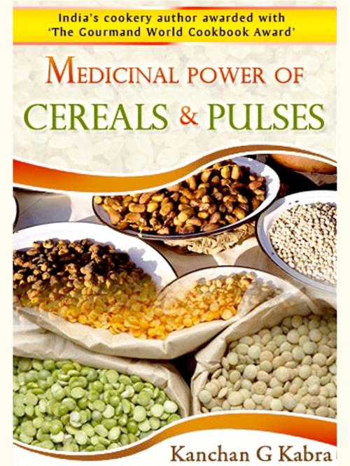 Cover of the book Medicinal Power Of Cereals And Pulses by Kanchan Kabra, AppsPublisher